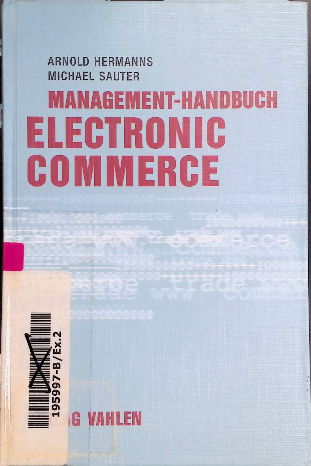Management-Handbuch Electronic Commerce : Grundlagen, Strategien, Praxisbeispiele