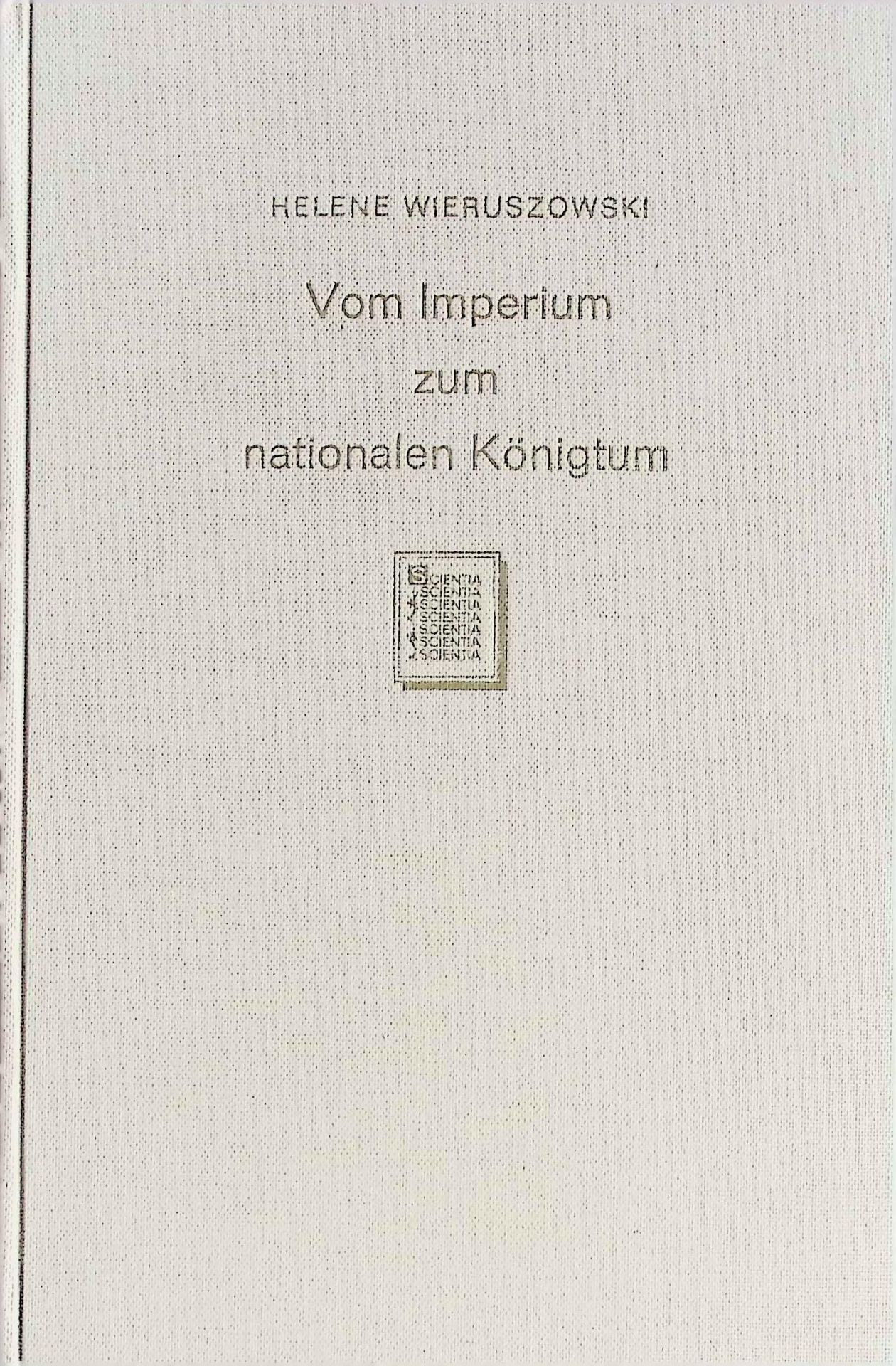 Vom Imperium zum nationalen Königtum : Vergleichende Studien über d. publizist. Kämpfe Kaiser Friedrichs II. u. König Philipps d. Schönen mit d. Kurie