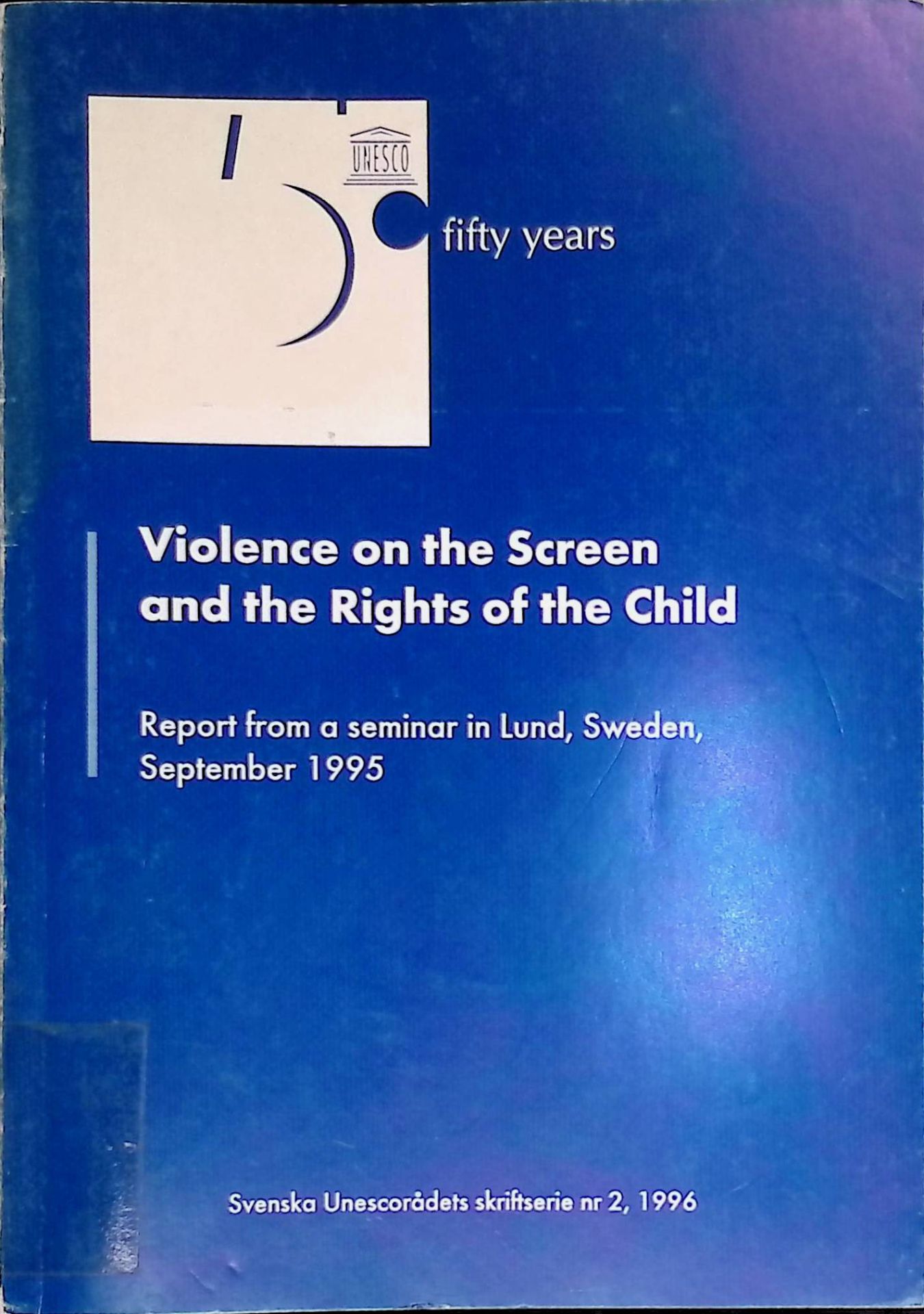 Violence on the Screen and the Rights of the Child. Report from a seminar in Lund, Sweden, September 1995