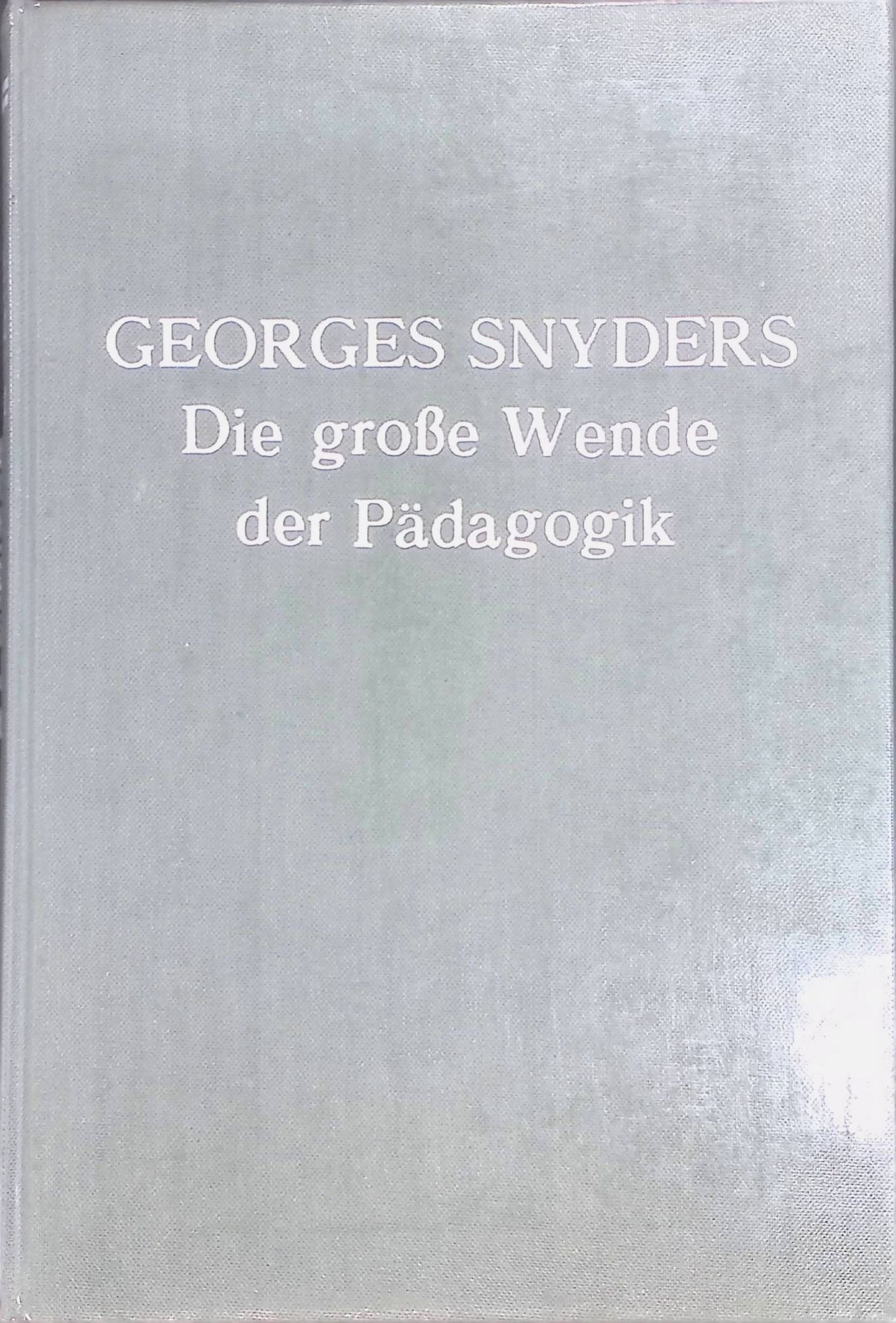 Die grosse Wende der Pädagogik : Die Entdeckung des Kindes und die Revolution der Erziehung im 17. und 18. Jahrhundert in Frankreich