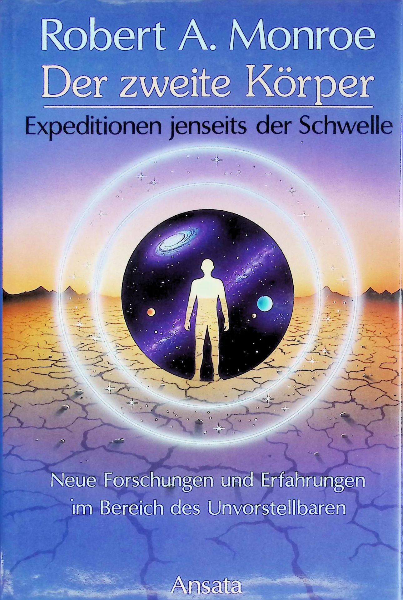Der zweite Körper. Expeditionen jenseits der Schwelle. Neue Forschungen und Erfahrungen im Bereich des Unvorstellbaren
