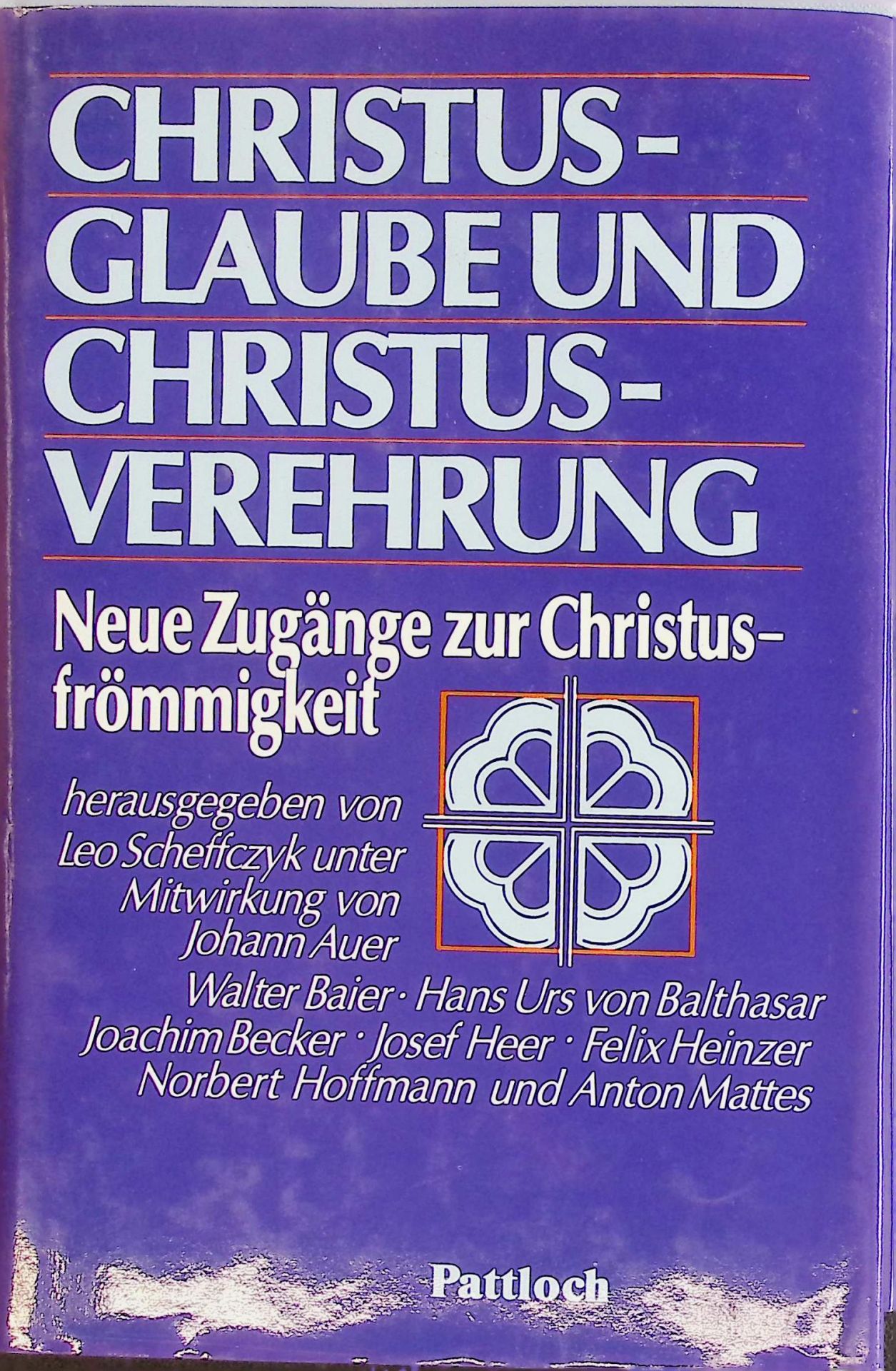 Christusglaube und Christusverehrung : neue Zugänge zur Christusfrömmigkeit. (SIGNIERTES EXEMPLAR)