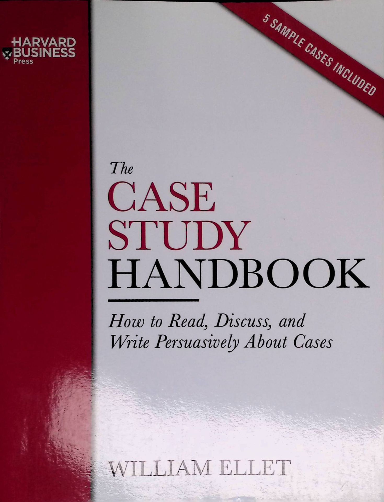 The Case Study Handbook: How to Read, Discuss, and Write Persuasively About Cases