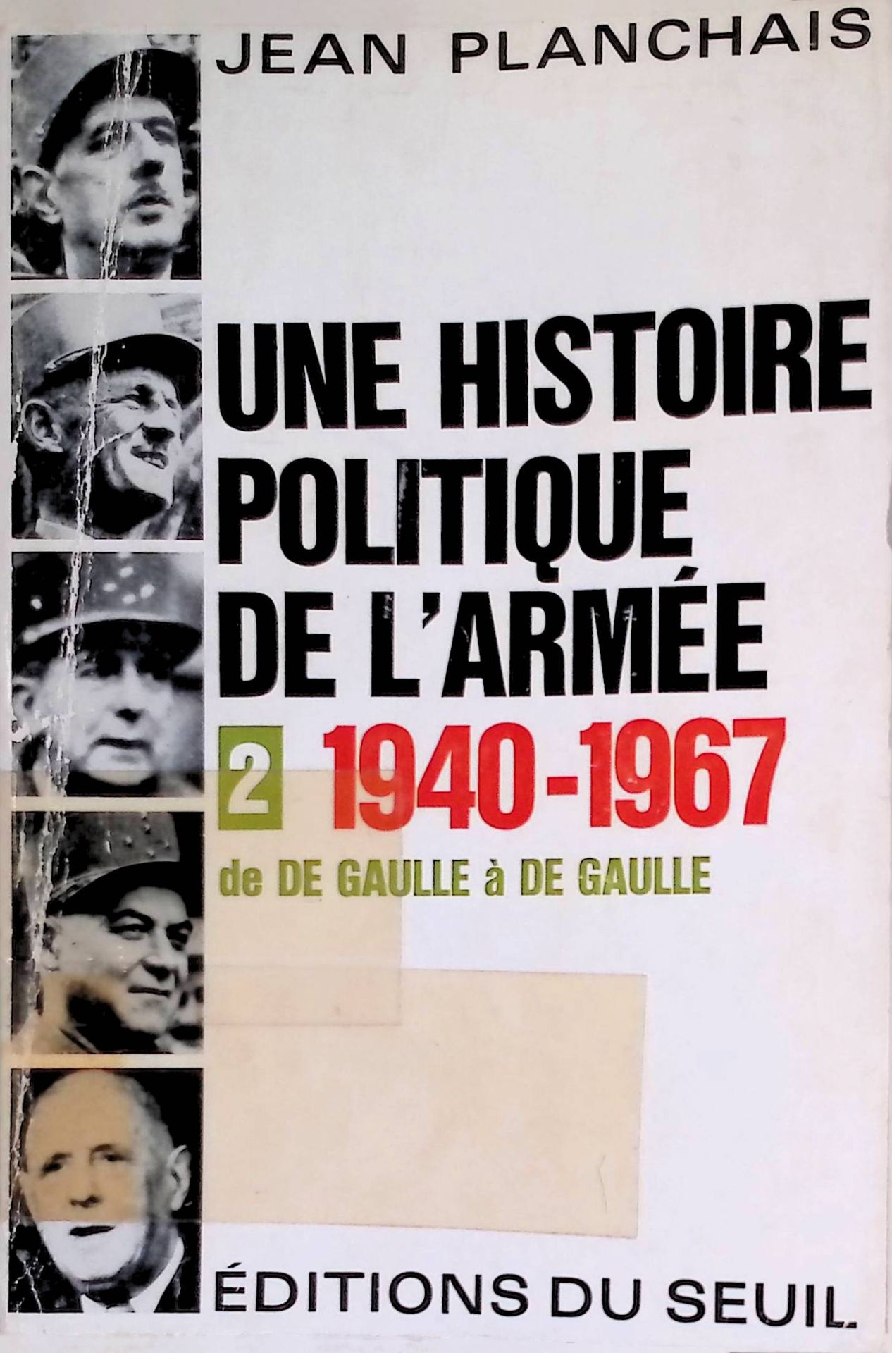 Une Histoire Politique de L'Armee. De de Gaulle a de Gaulle, 1940-1967
