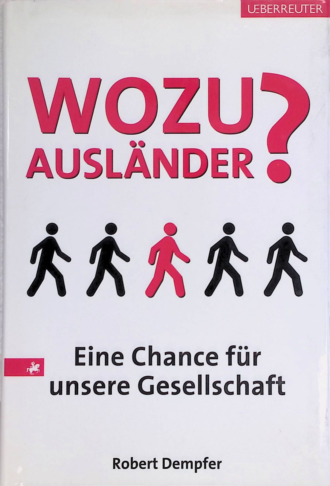Wozu Ausländer? : eine Chance für unsere Gesellschaft