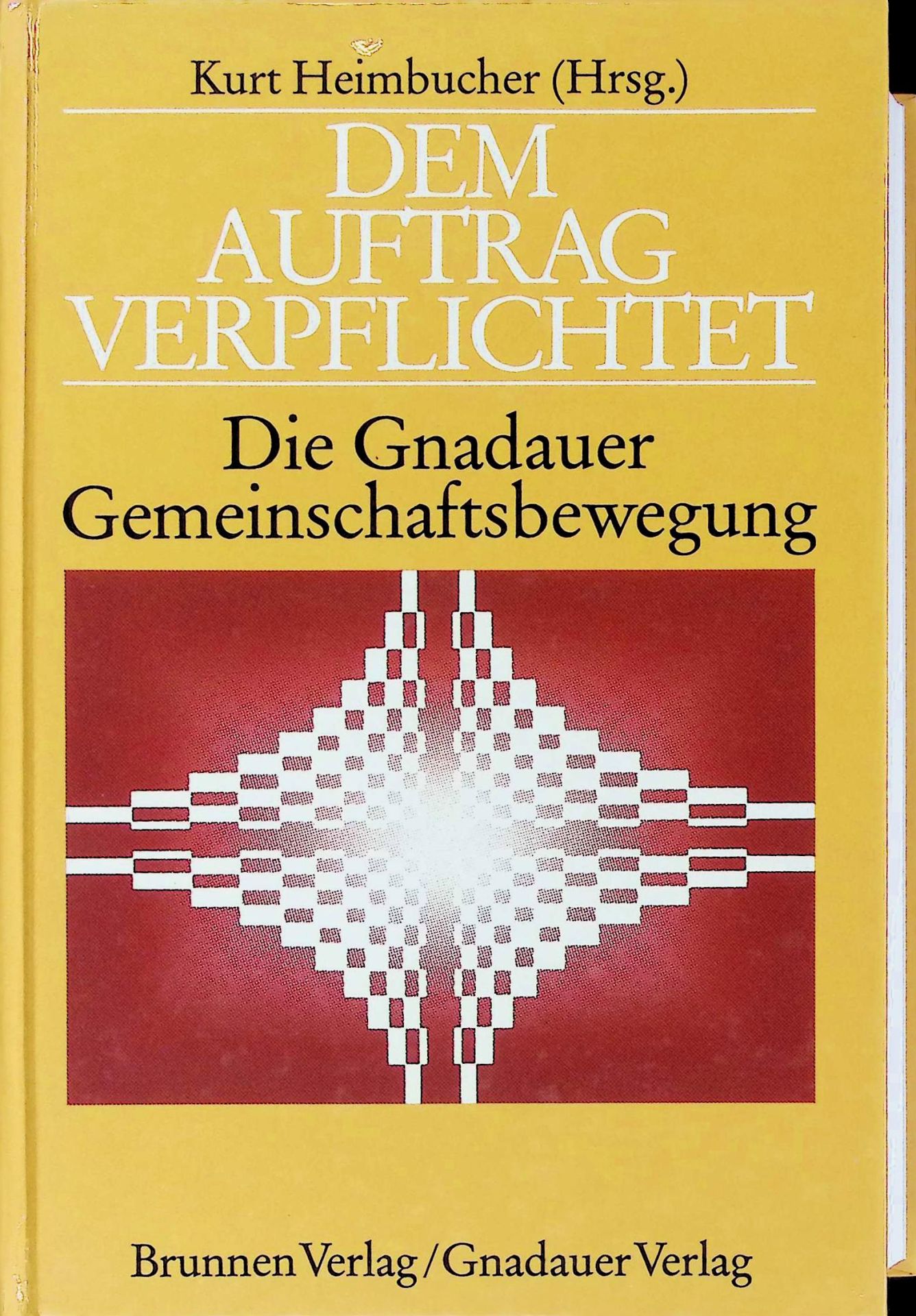 Dem Auftrag verpflichtet. Die Gnadauer Gemeinschaftsbewegung. Prägungen - Positionen - Perspektiven