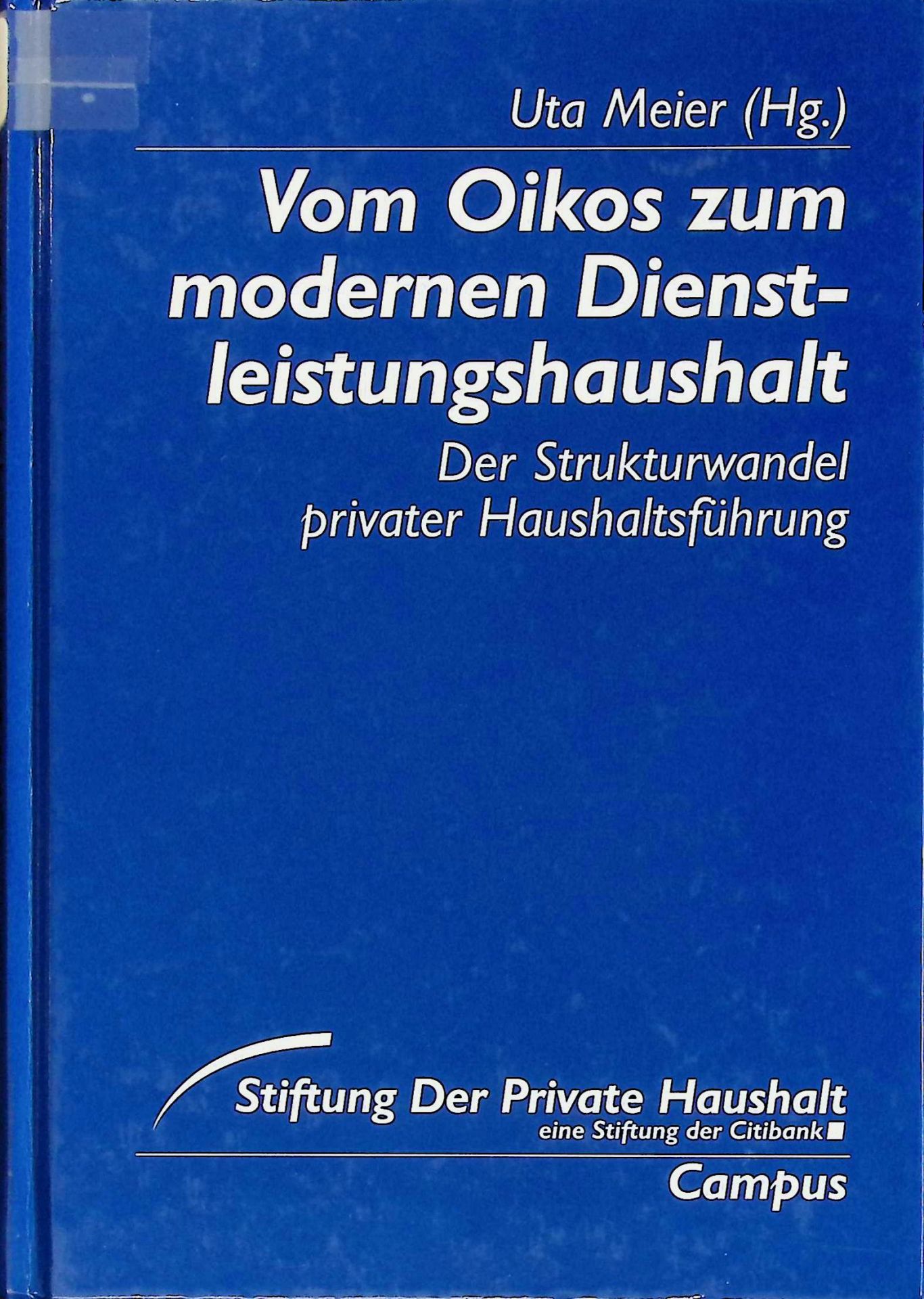 Dienstleistungen und Güternachfrage Privater Haushalt - in: Vom Oikos zum modernen Dienstleistungshaushalt : der Strukturwandel privater Haushaltsführung - Festschrift für Rosemarie von Schweitzer