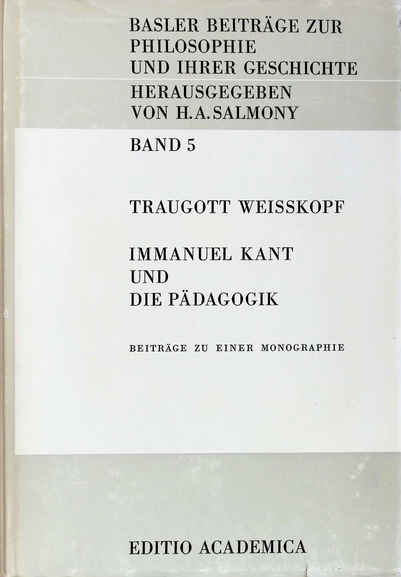 Immanuel Kant und die Pädagogik : Beiträge zu e. Monographie