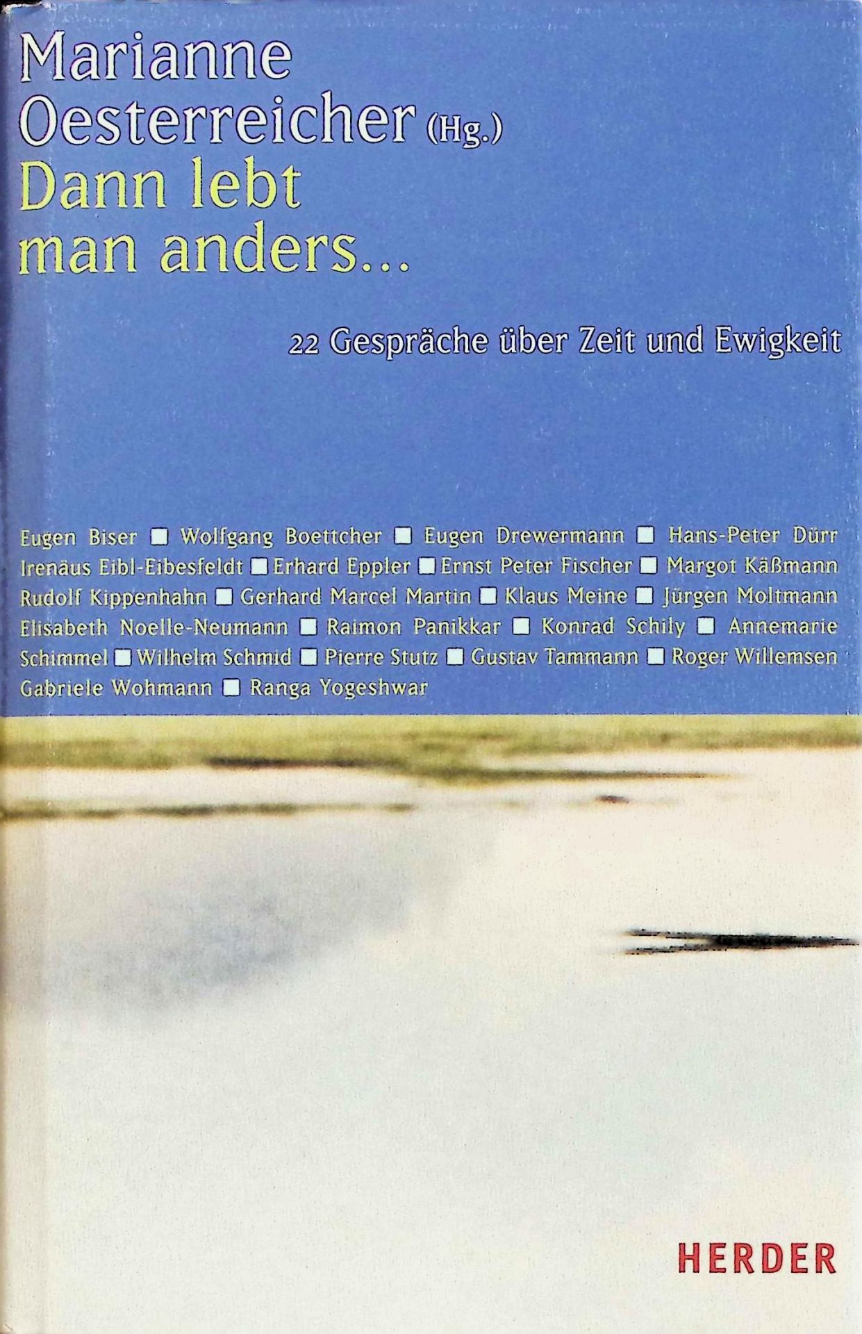Dann lebt man anders ... : 22 Gespräche über Zeit und Ewigkeit