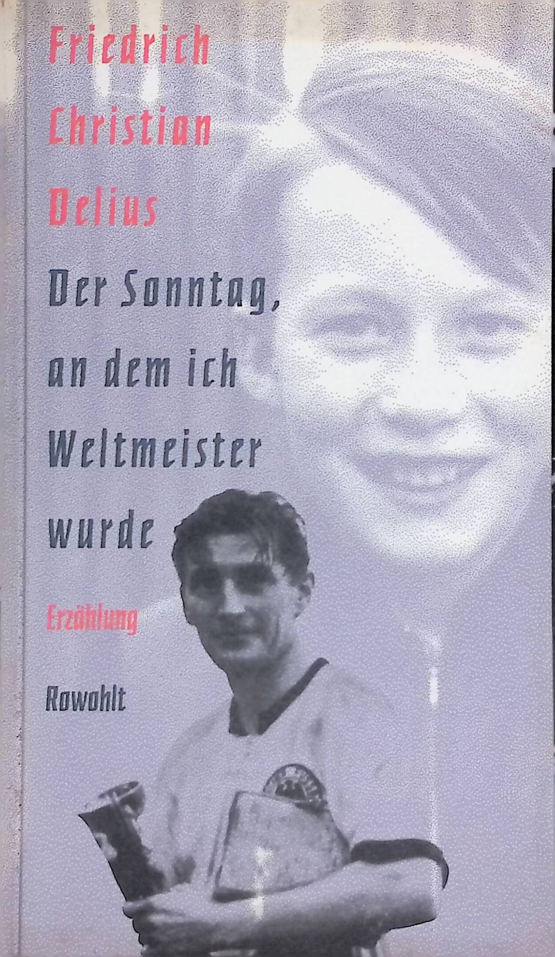 Der Sonntag, an dem ich Weltmeister wurde : Erzählung
