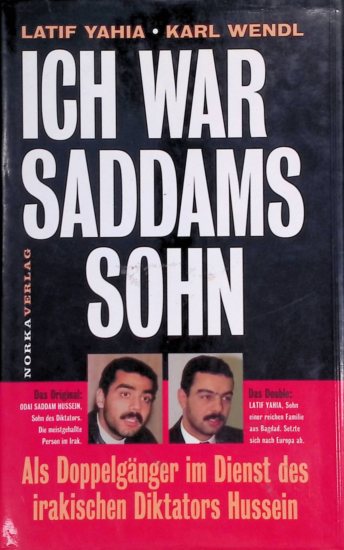Ich war Saddams Sohn : als Doppelgänger im Dienst des irakischen Diktators Hussein