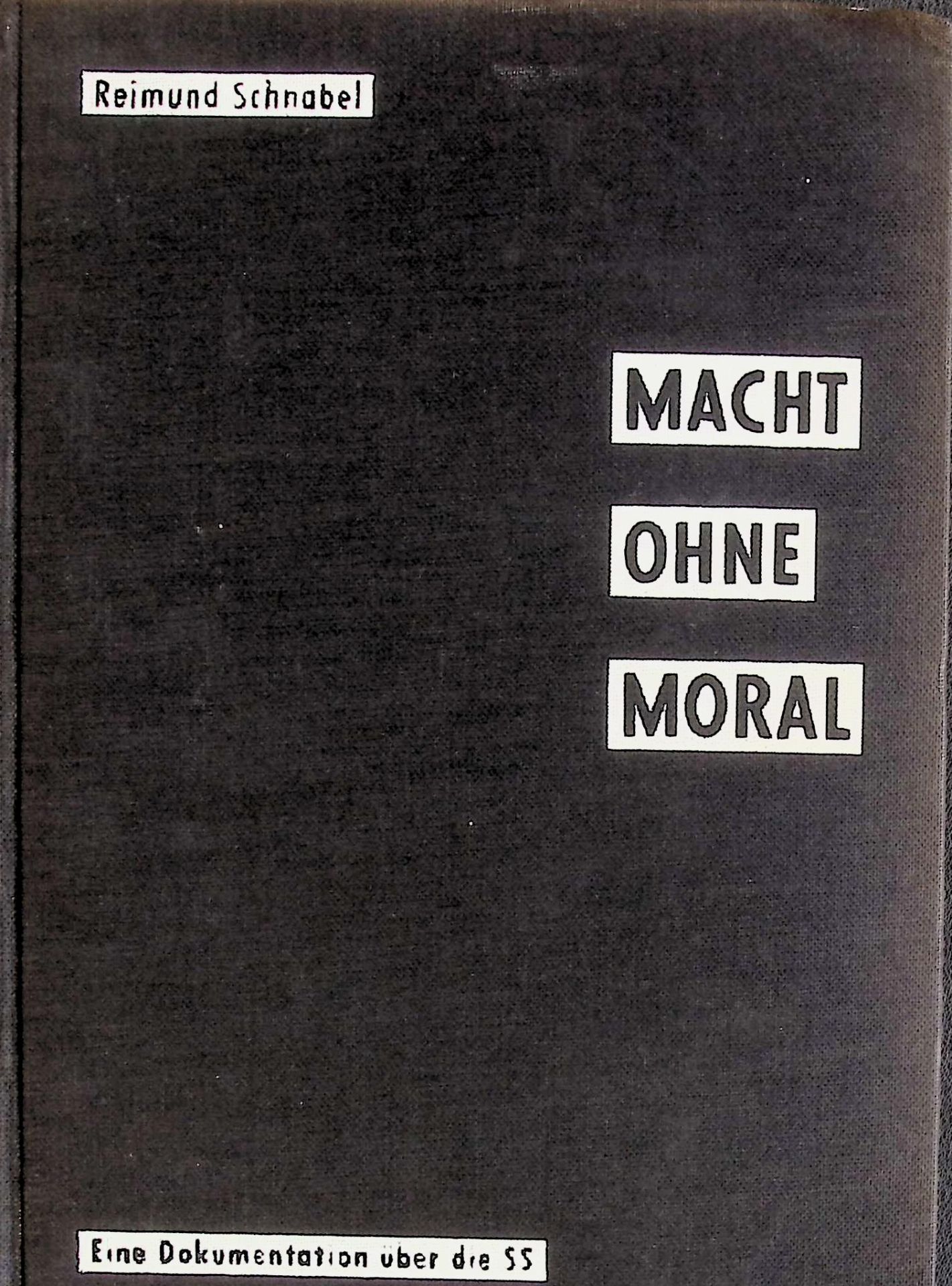Macht ohne Moral : Eine Dokumentation über d. SS
