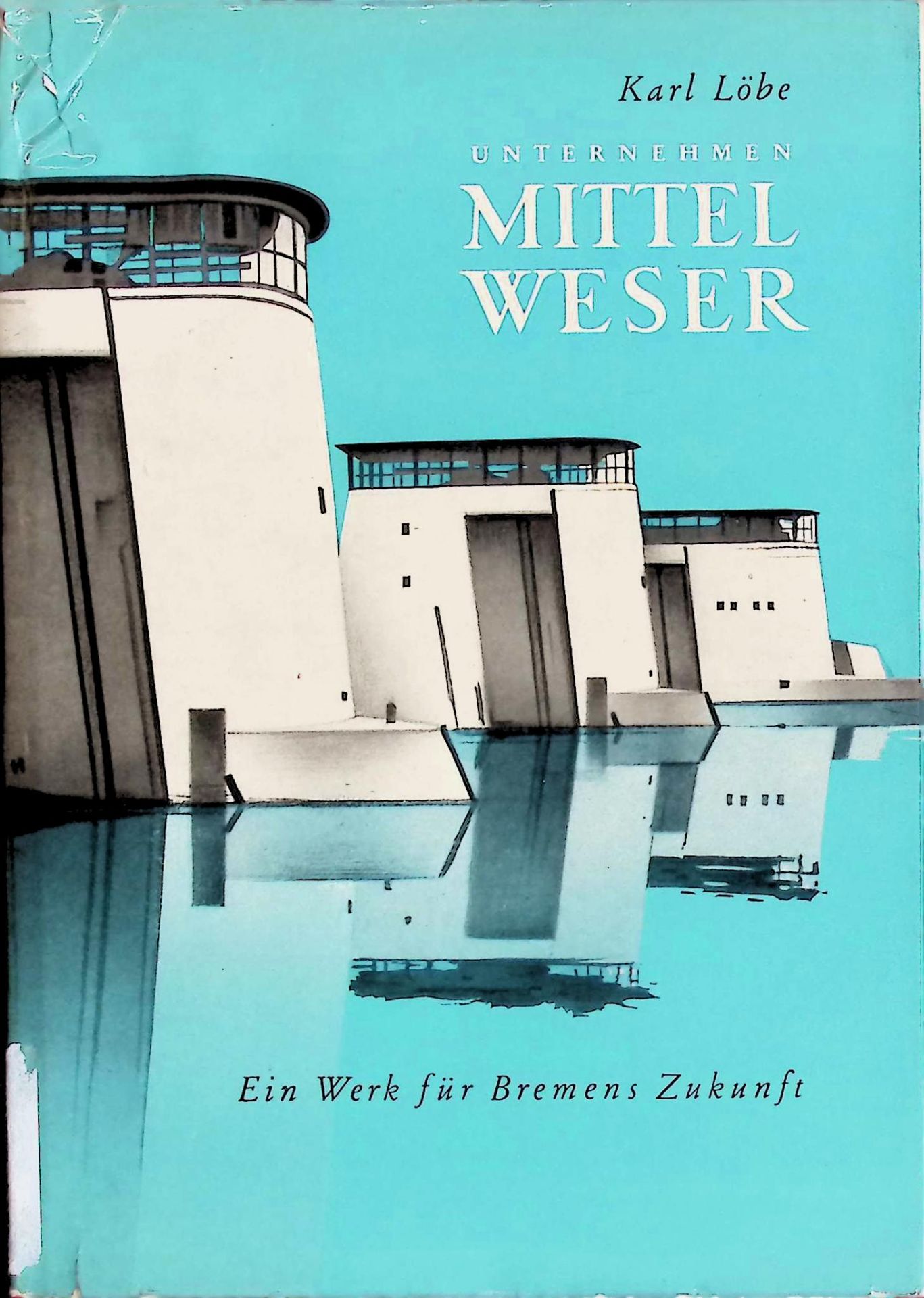 Unternehmen Mittel Weser: Ein Werk für Bremens Zukunft