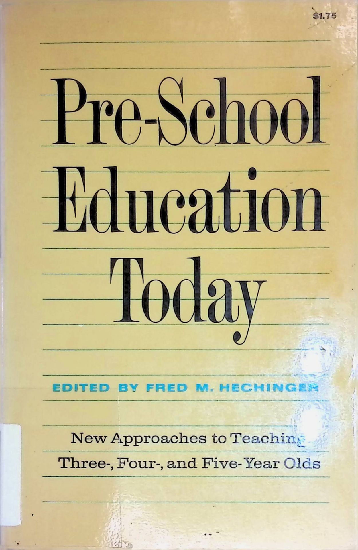 Pre-School Education Today. New Approaches to Teaching Three-, Four-, and Five-Year-Olds