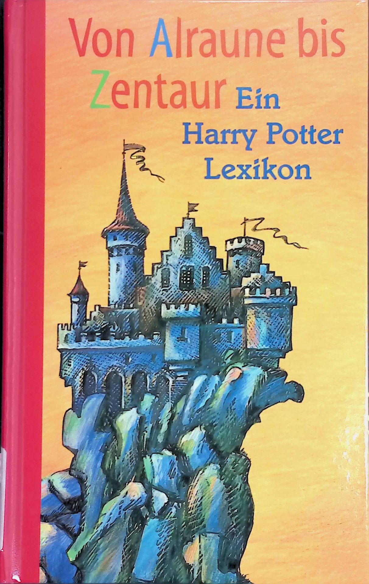 Von Alraune bis Zentaur : ein Harry Potter Lexikon
