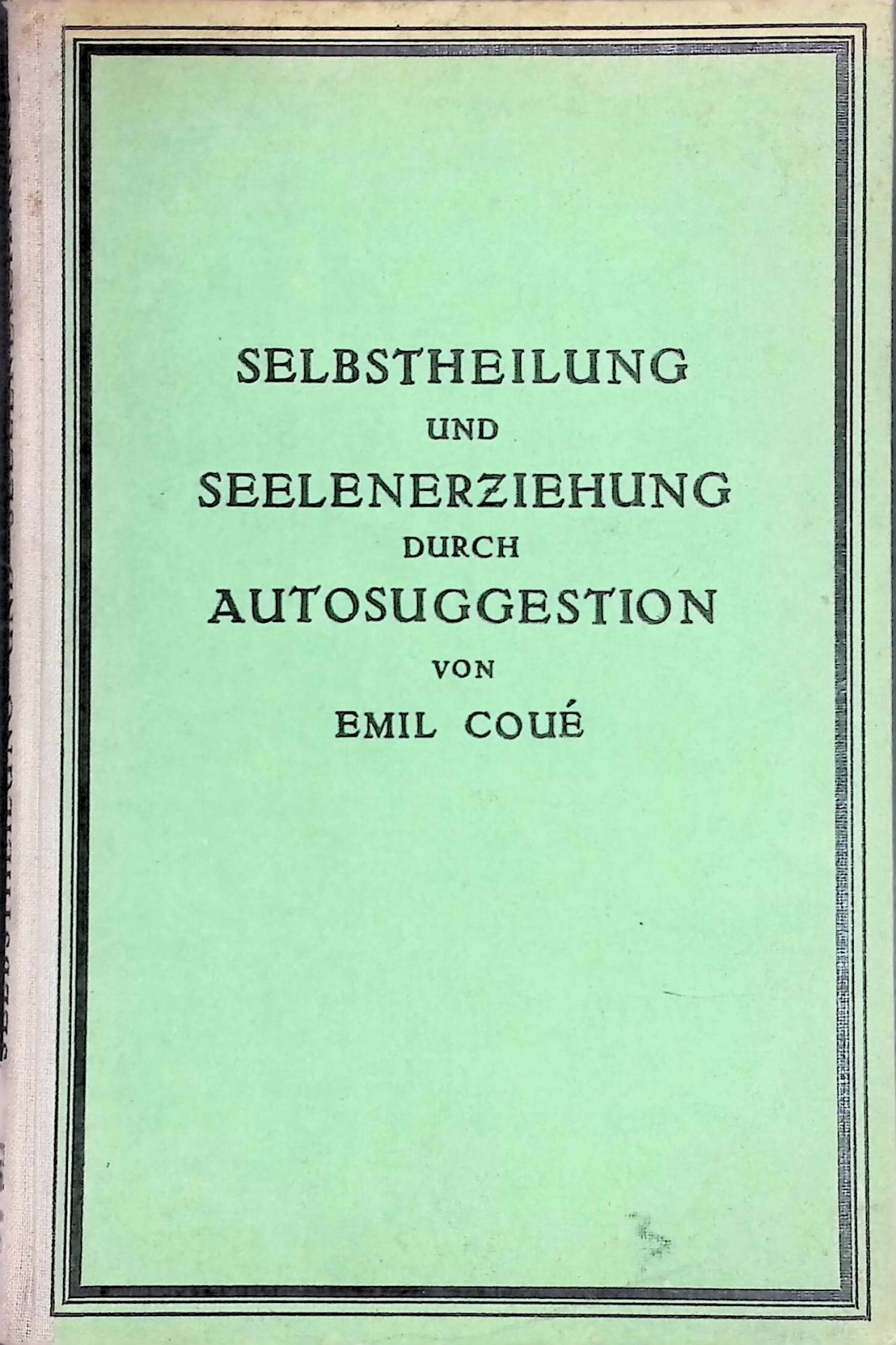 Selbstheilung und Seelenerziehung durch Autosuggestion