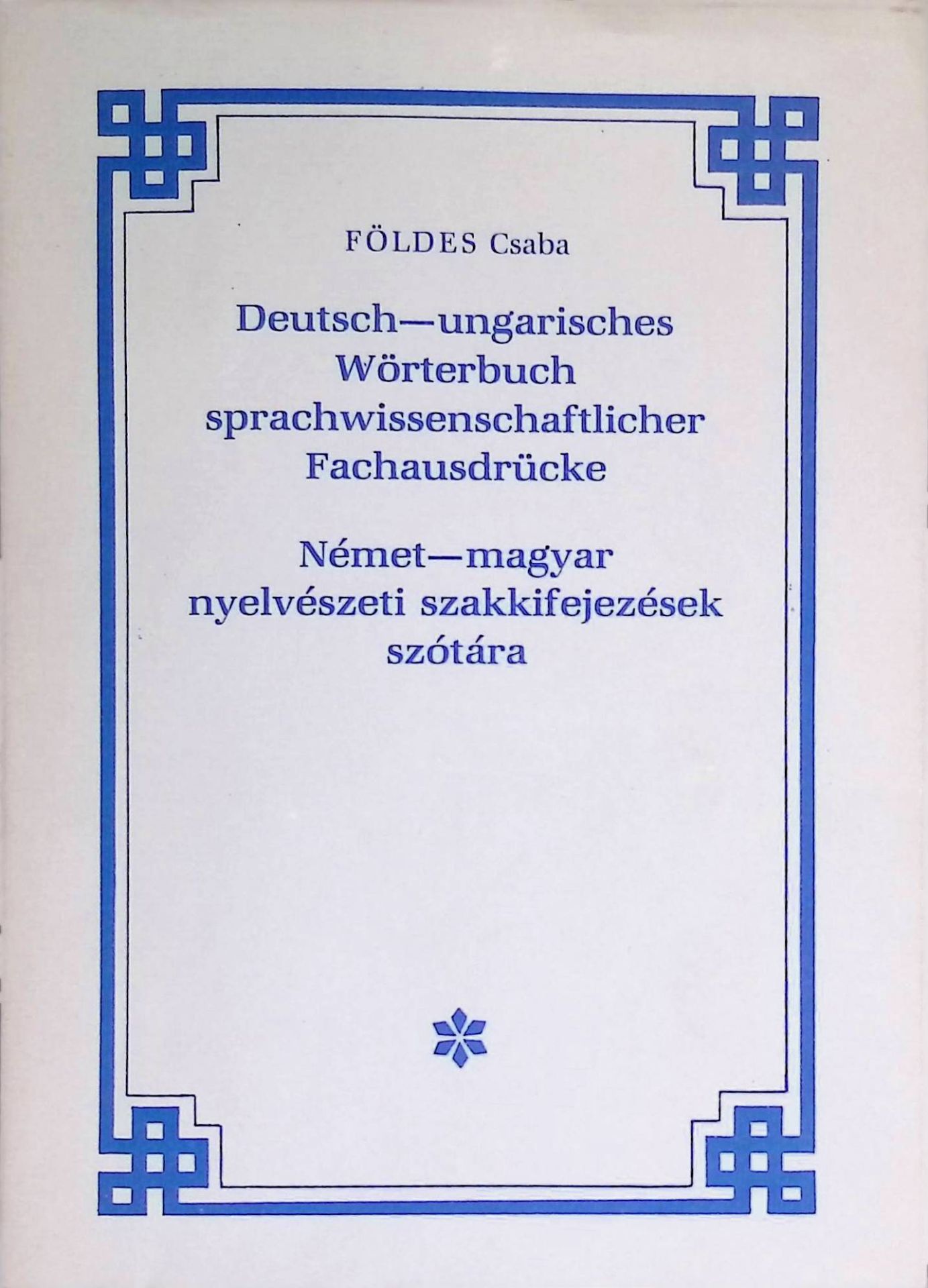 Deutsch-ungarisches Wörterbuch sprachwissenschaftlicher Fachausdrücke. = Nemet -magyar nyelvestzeti szakkifejezesek szotara