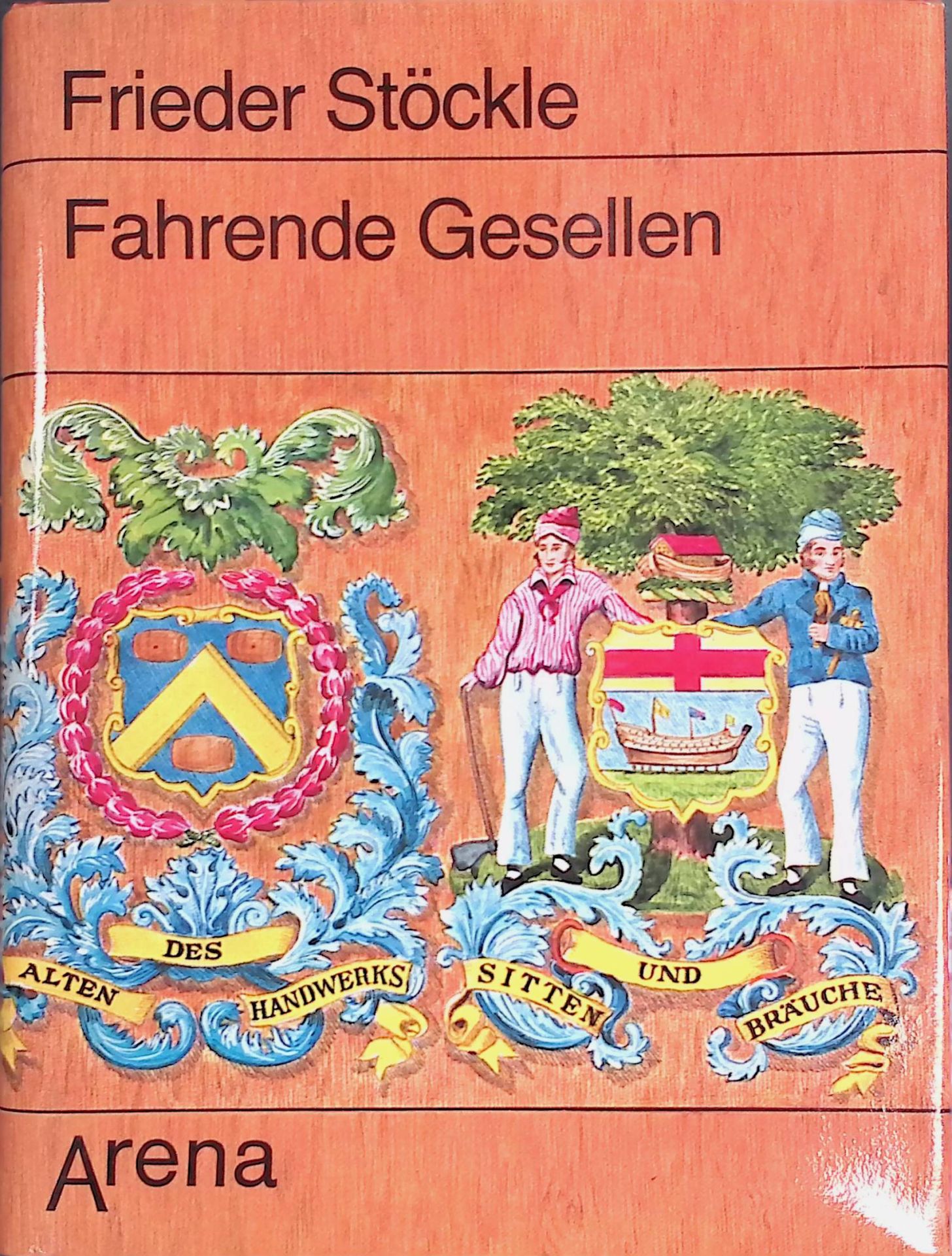 Fahrende Gesellen : des alten Handwerks Sitten und Bräuche