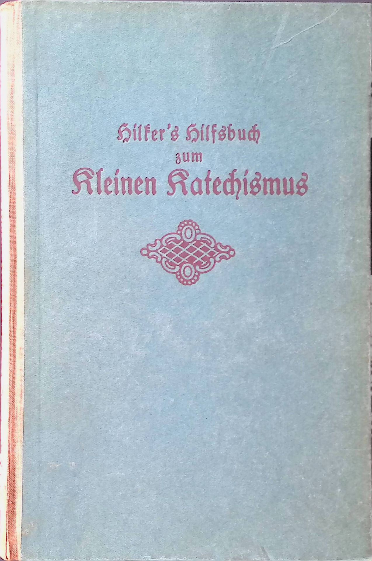 Methodisches Hilfsbuch zum neuen Kleinen Kathol. Katechismus