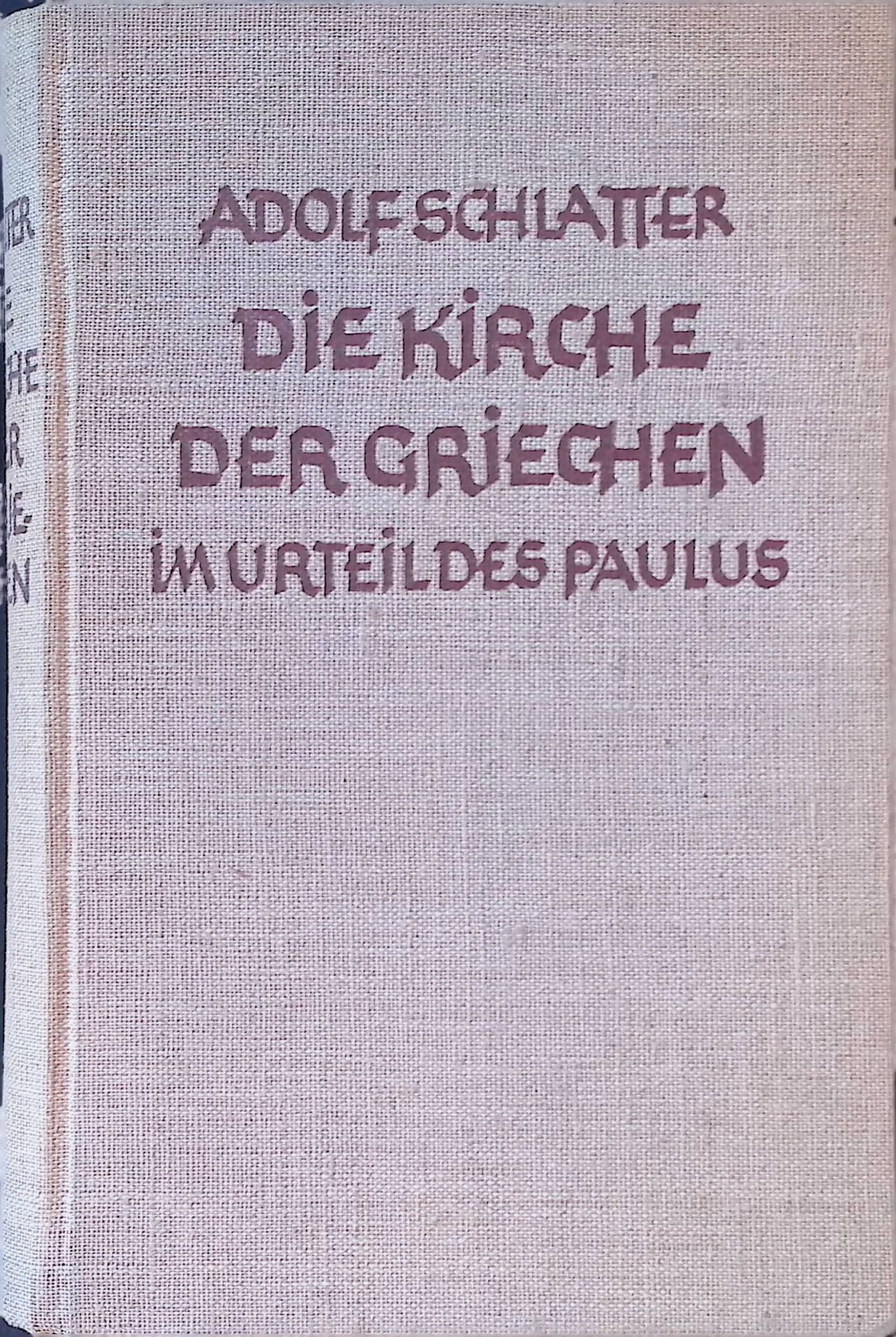 Die Kirche der Griechen im Urteil des Paulus : Eine Auslegung seiner Briefe an Timotheus u. Titus