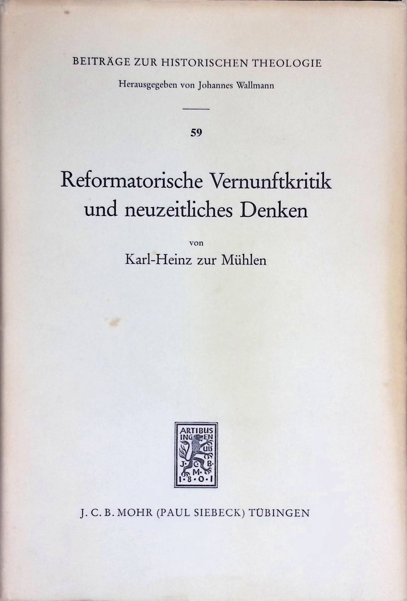 Reformatorische Vernunftkritik und neuzeitliches Denken. Dargest. am Werk M. Luthers u. Fr. Gogartens