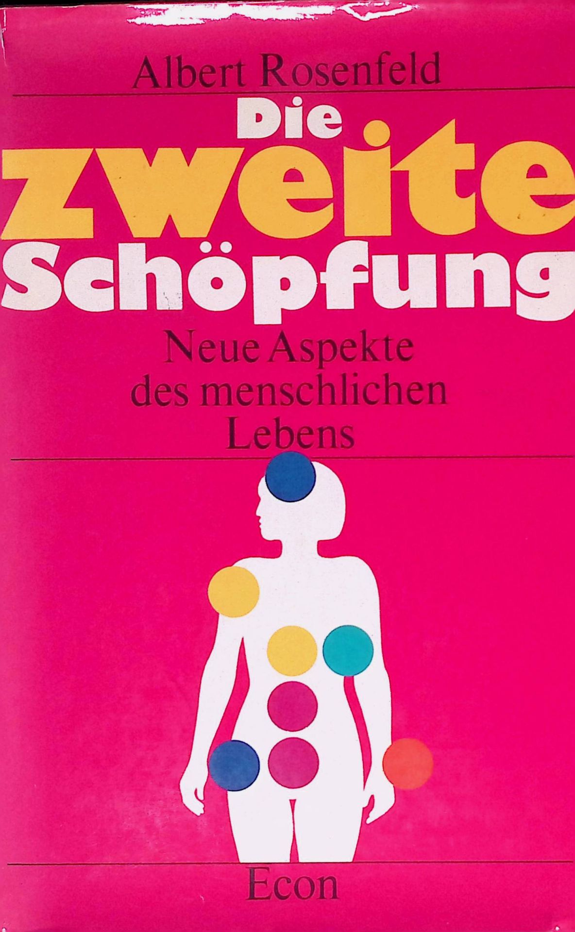 Die zweite Schöpfung : Neue Aspekte d. menschl. Lebens