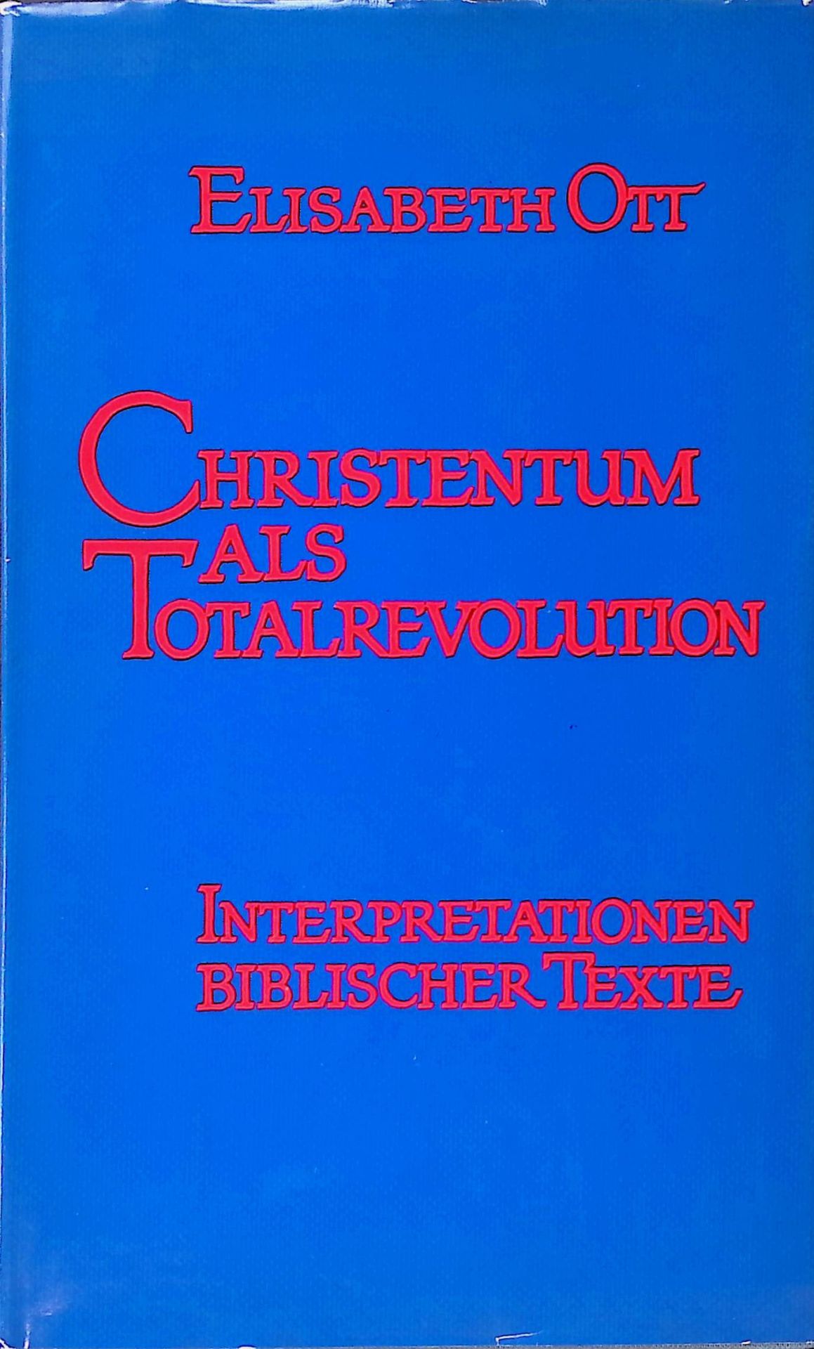 Christentum als Totalrevolution : Interpretationen bibl. Texte
