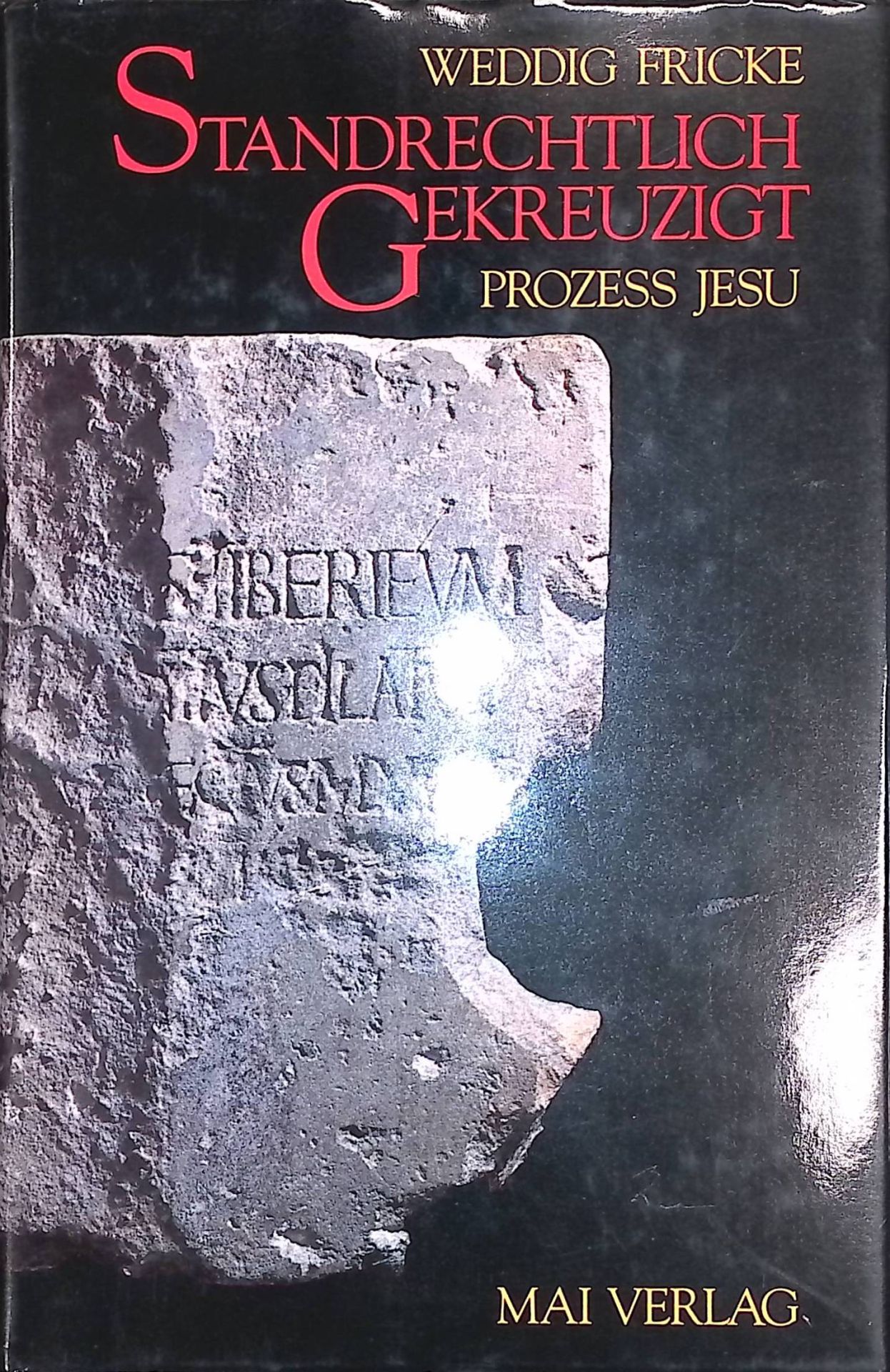 Standrechtlich gekreuzigt : Person und Prozess des Jesus aus Galiläa