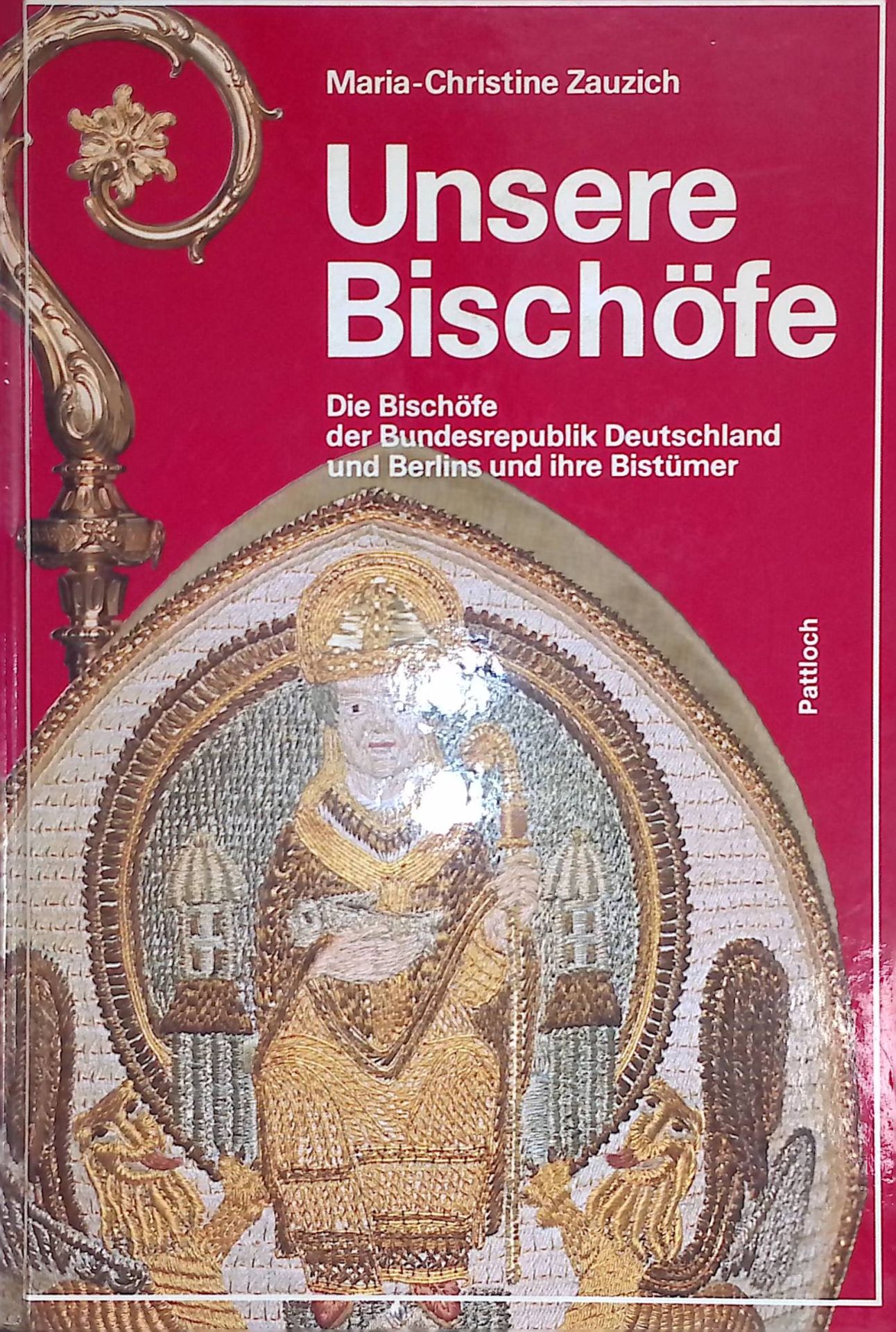 Unsere Bischöfe : die Bischöfe der Bundesrepublik Deutschland und Berlins und ihre Bistümer